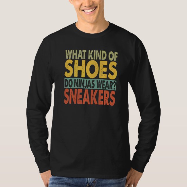 What Kind Of Shoes Do Ninjas Wear  Dad Jokes  1 T-Shirt (Front)