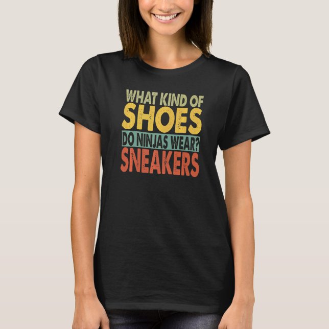 What Kind Of Shoes Do Ninjas Wear  Dad Jokes  1 T-Shirt (Front)