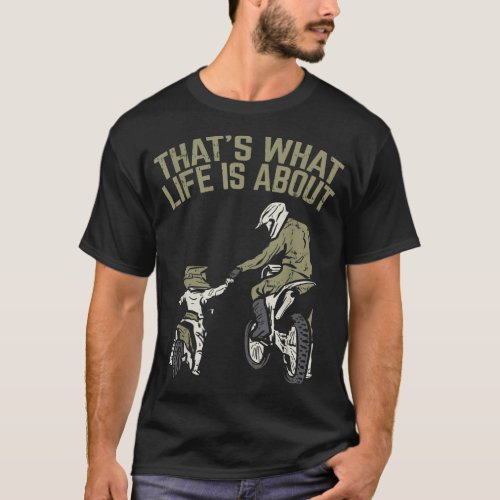 What Life Is About Father Son Dirt Bike Motocross  T_Shirt