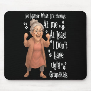 what life throws at me at least I dont have ugly Mouse Pad