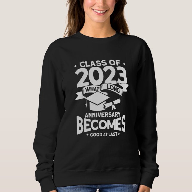 What Long Anniversary Becomes Good At Least 2023 G Sweatshirt (Front)