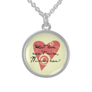 What Love Can't Cure, Nurses Can! Sterling Silver Necklace
