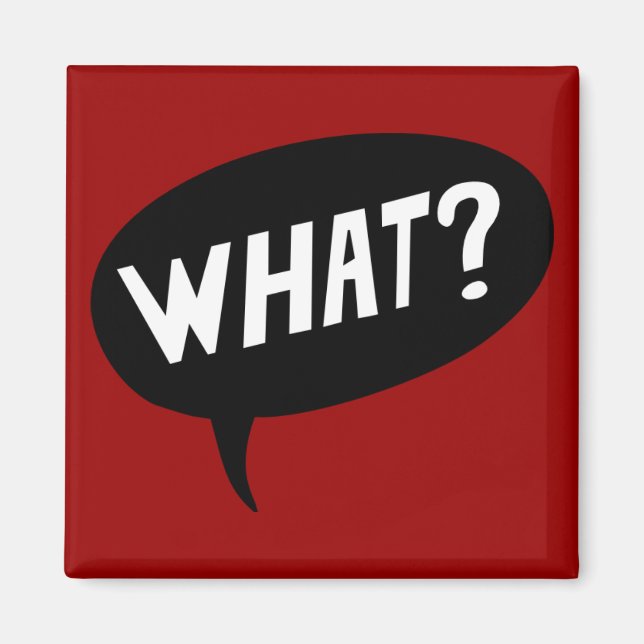 What? Magnet (Front)