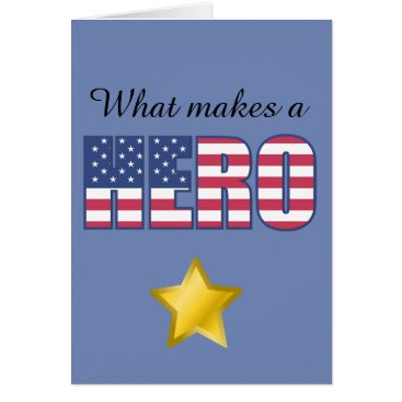 What Makes A Hero Greeting Card What Makes A Hero Greeting Card