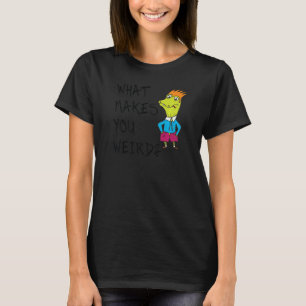 What Makes You Weird Attitude Word T-Shirt