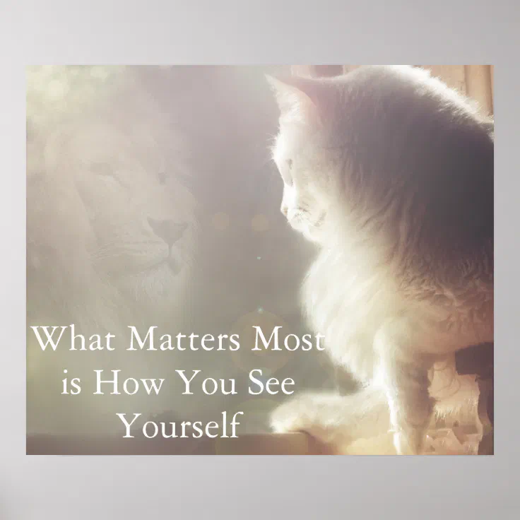What Matters Most Is How You See Yourself Poster Zazzle