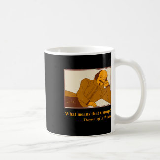 What Means Trump Timon Athens Shakespeare Quotatio Coffee Mug
