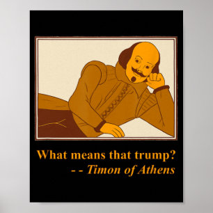 What Means Trump Timon Athens Shakespeare Quotatio Poster