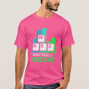 What Moves Me Gaming Keyboard Wasd Desktop Pc Game T-Shirt
