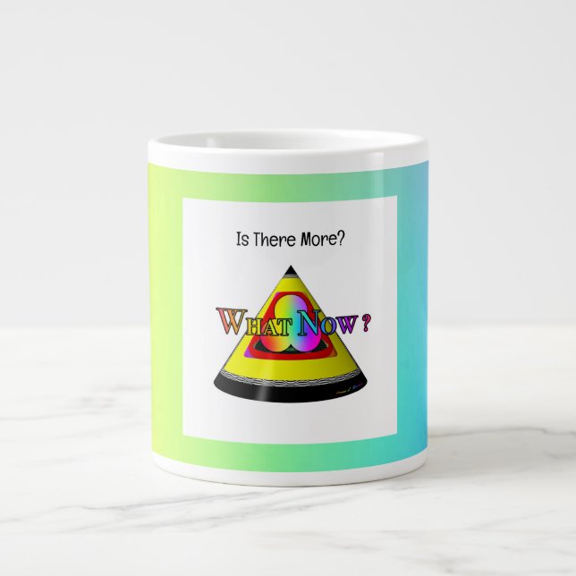 What Now?  Giant Coffee Mug (Front)