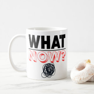 What Now Graduation Gift Funny Gift Coffee Mug