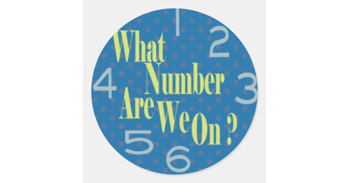 what number are we on blue with numbers classic round sticker | Zazzle