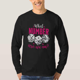 What Number Are We On Bunco Game Night Babe Dice T-Shirt