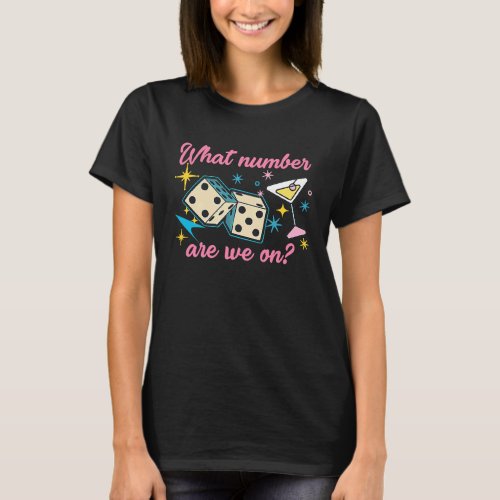 What Number Are We On Bunco Player Dice Game Bunco T_Shirt