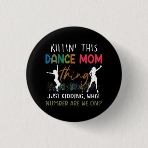 What Number Are We On Funny Killin' This Dance Mom Button