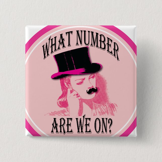 what number are we on? Mustache and top hat Button (Front)