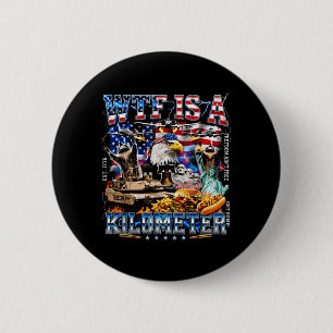 What On Earth Is A Kilometer Patriotic Eagle Humor Button
