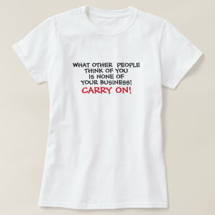 What Othr People Think Of You Is Not Your Business T-Shirt