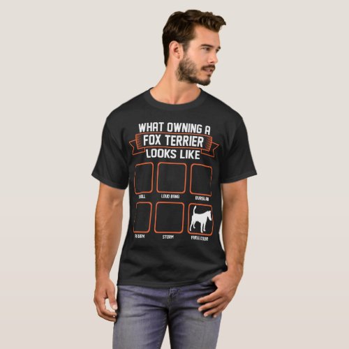 What Owning Fox Terrier Dog Looks Like Funny Tshir T_Shirt