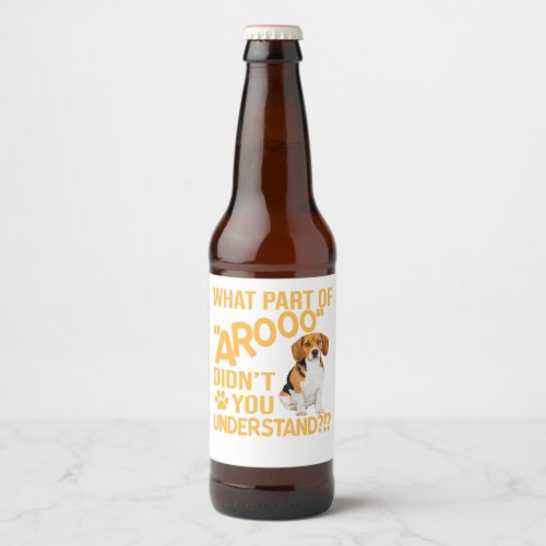 What Part Didnt You Understand _ Beagle Dog Lover Beer Bottle Label