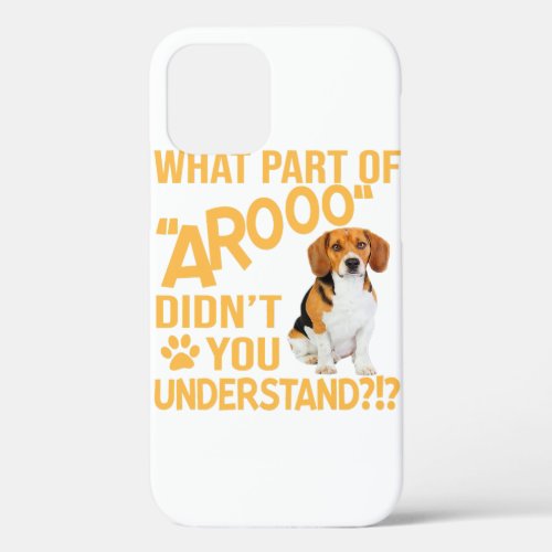 What Part Didnt You Understand _ Beagle Dog Lover iPhone 12 Case