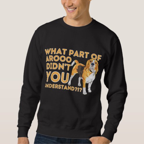 What Part Didnt You Understand _ Beagle Dog Lover Sweatshirt