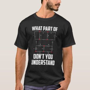 What Part Don t You Understand Engineering Funny G T-Shirt