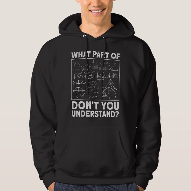What part don't understand Physicist Math Teacher  Hoodie (Front)