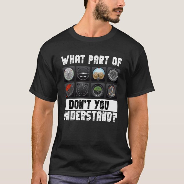 What Part Dont You Understand Aircraft Airplane Pi T-Shirt (Front)