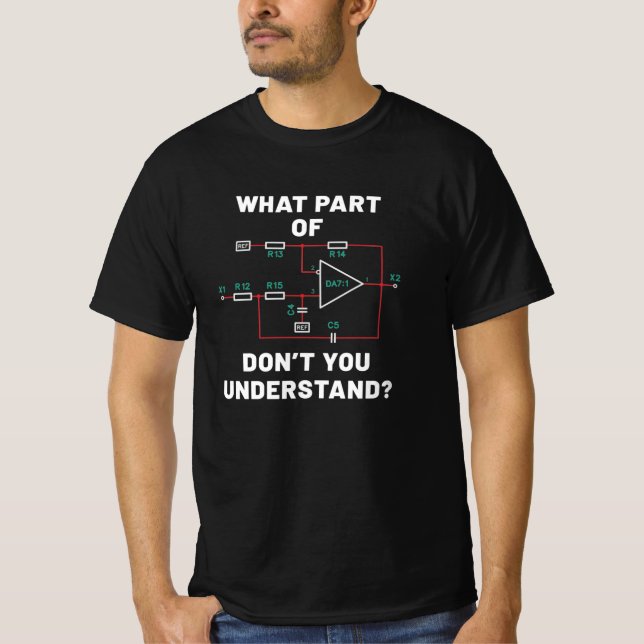 What part don't you understand? Electric circuit d T-Shirt (Front)