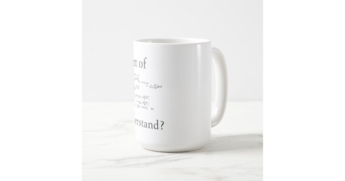What Part Don't You Understand? Funny Nerd Math Coffee Mug | Zazzle.com