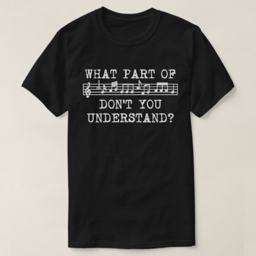 What Part Dont You Understand T_Shirt