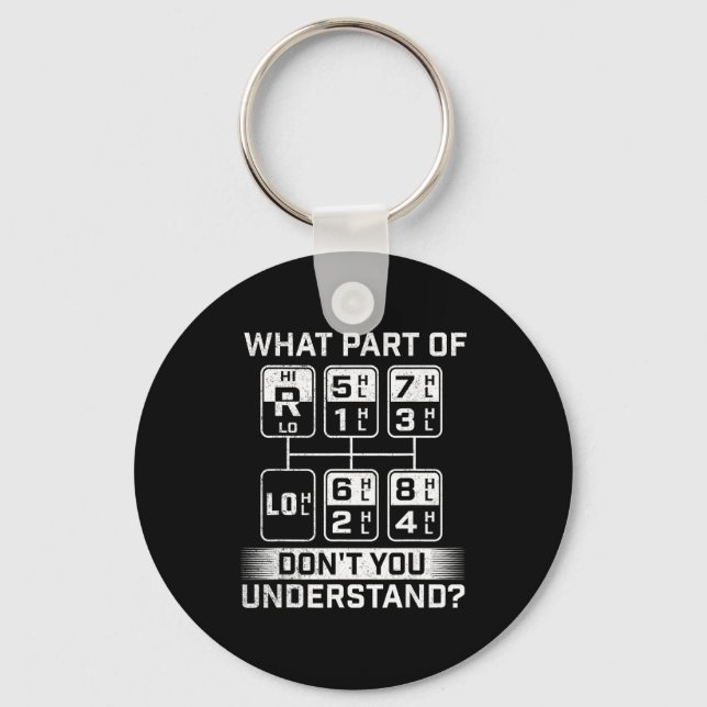 What Part Don't You Understand - Trucker Semi Truc Keychain (Front)