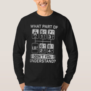 What Part Don't You Understand  Trucker Semi Truck T-Shirt