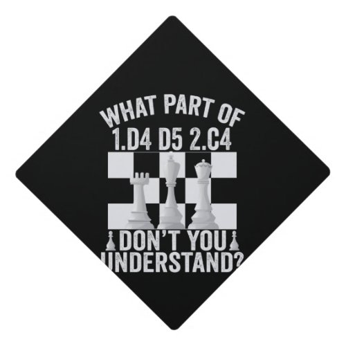 What Part of 1d4 d5 2c4 Dont You Understand Graduation Cap Topper