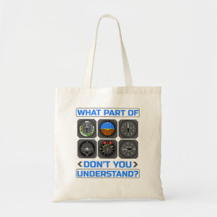 What Part Of Airplane Pilot Instruments Don't You Tote Bag