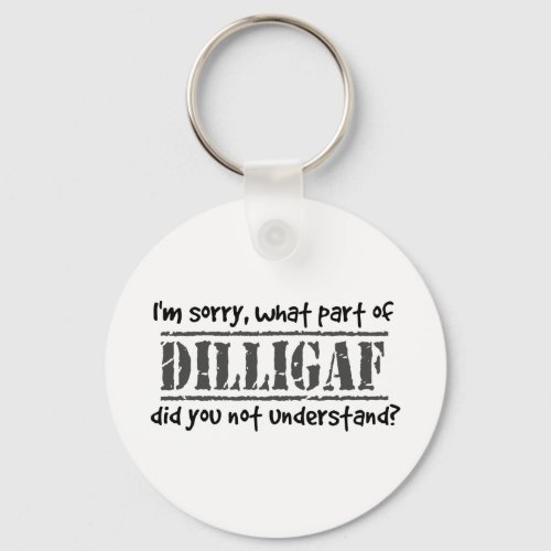 What part of DILLIGAF did you not understand Keychain