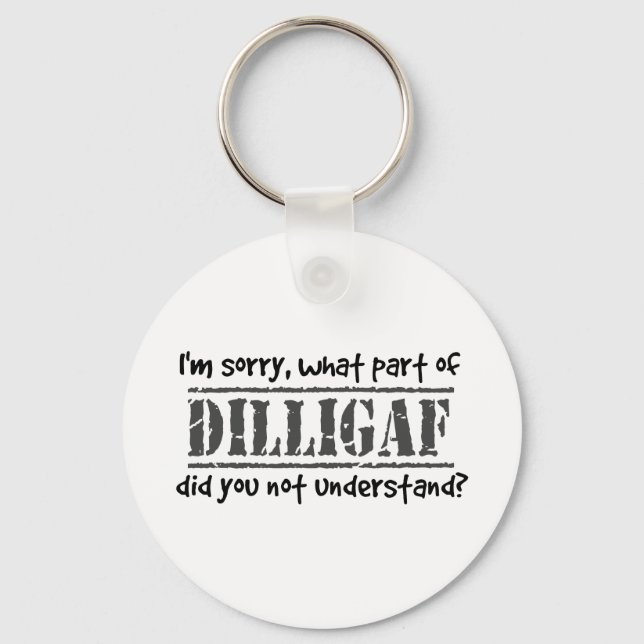 What part of DILLIGAF did you not understand? Keychain (Front)