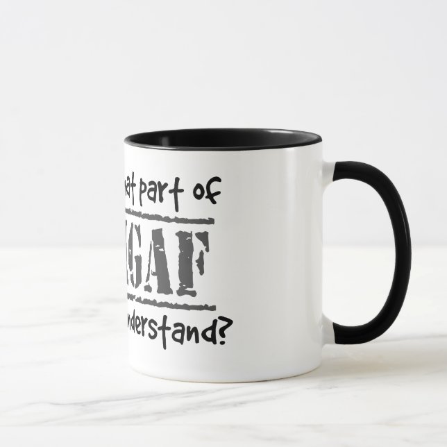 What part of DILLIGAF did you not understand? Mug (Right)