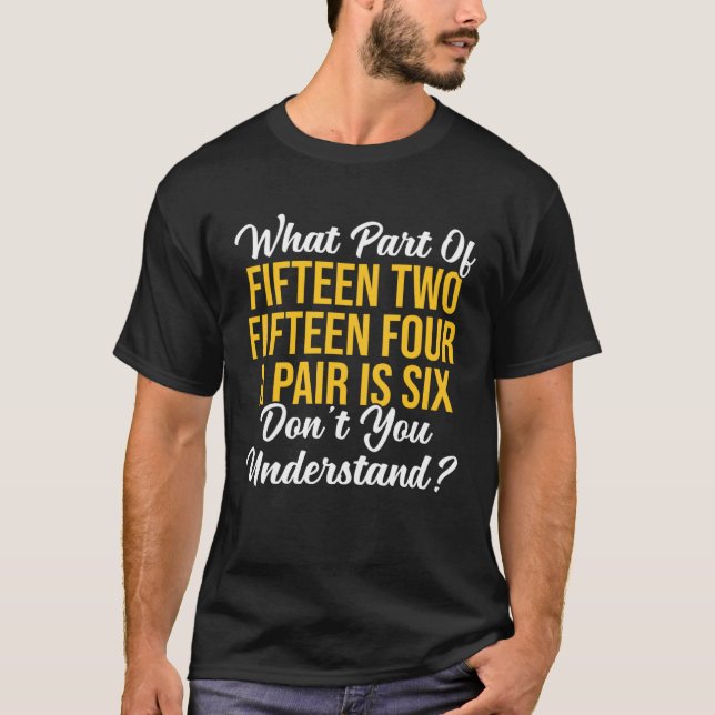 What Part Of Don t You Understand Cribbage Players T-Shirt (Front)