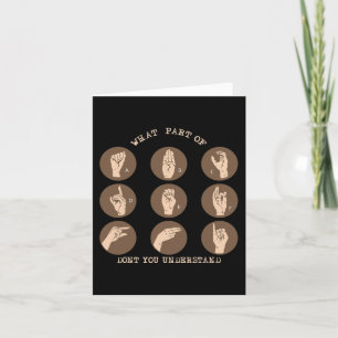 What Part Of Don't You Understand ASL Sign Languag Card