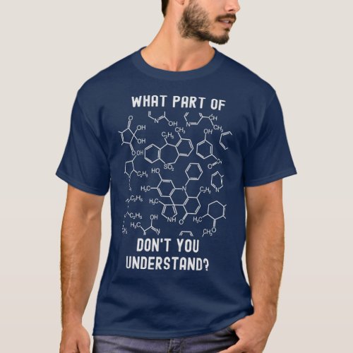 What Part Of Dont You Understand Chemistry T_Shirt