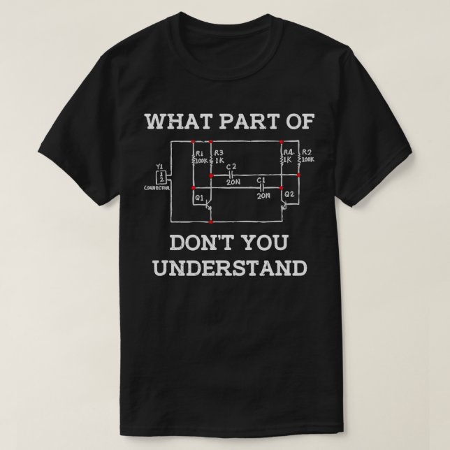 What Part Of Dont You Understand Circuit Board Ner T-Shirt (Design Front)