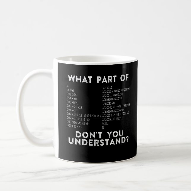 What Part Of Don't You Understand? CNC Machinist Coffee Mug (Left)