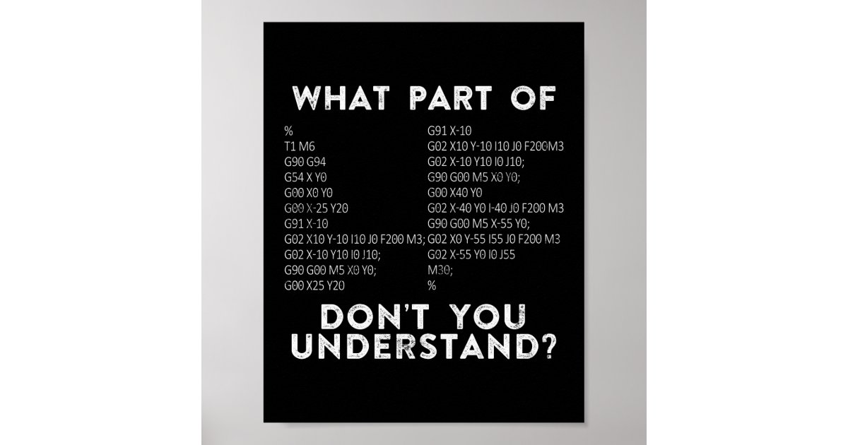 What Part Of Don't You Understand? CNC Machinist Poster Zazzle