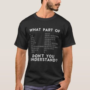 What Part Of Don't You Understand? CNC Machinist T-Shirt