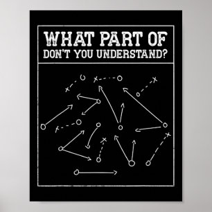 What Part Of Don't You Understand Football Coaches Poster
