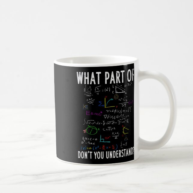 What Part Of Don't You Understand For Math Teacher Coffee Mug (Right)