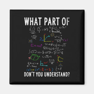 What Part Of Don't You Understand For Math Teacher Magnet