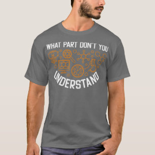 What Part Of Dont You Understand Funny3 T-Shirt